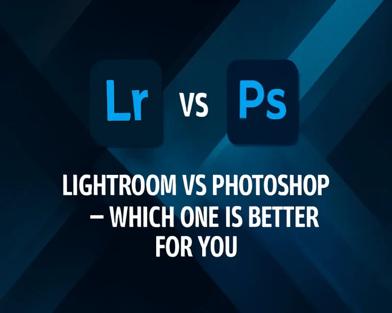 Lightroom vs Photoshop